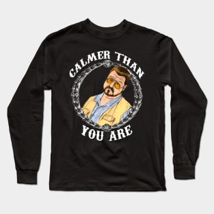 Calmer Than You. Long Sleeve T-Shirt